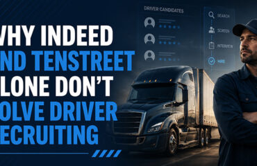 Why Indeed and Tenstreet alone don’t solve driver recruiting